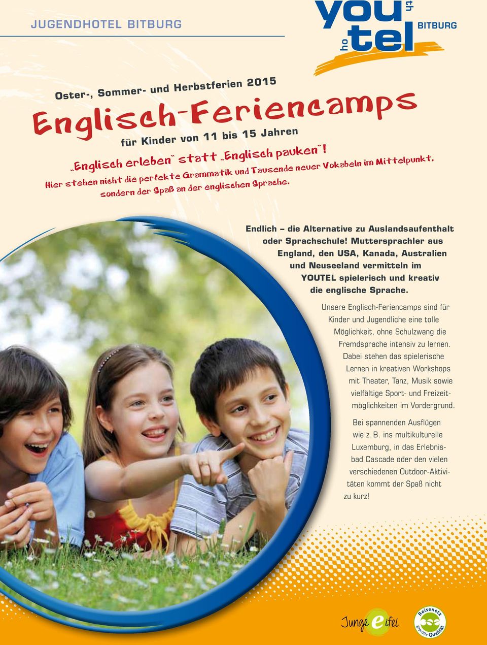 Muttersprachler aus England, den USA, Kanada, Australien und Neuseeland vermitteln im YOUTEL spielerisch und kreativ die englische Sprache.