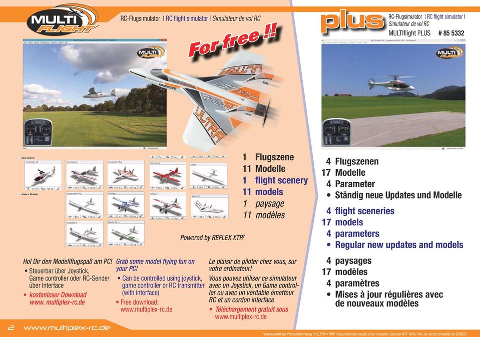 Can be controlled using joystick, game controller or RC transmitter (with interface) Free download: Powered by REFLEX XTR 2 1 Flugszene 11 Modelle 1 flight scenery 11 models 1 paysage 11 modèles Le