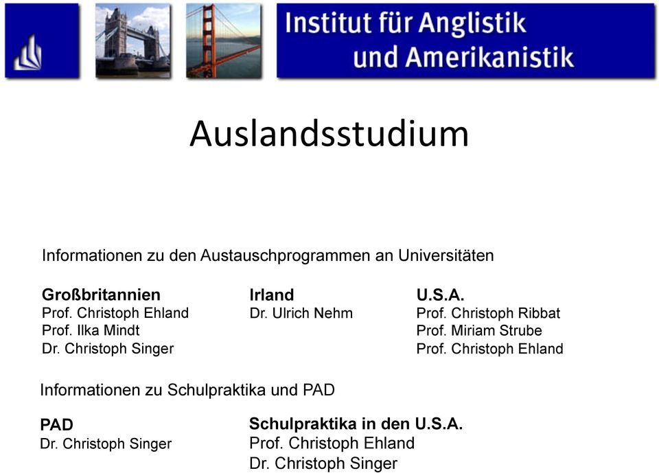 Miriam Strube Prof. Christoph Ehland Informationen zu Schulpraktika und PAD PAD Dr.