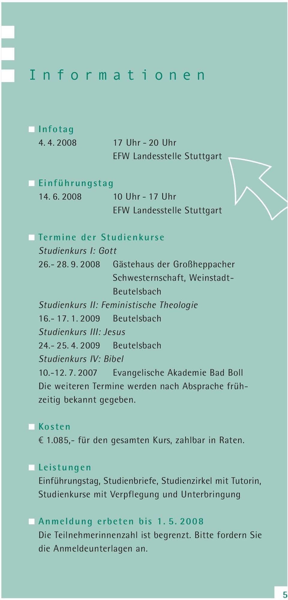2009 Beutelsbach Studienkurs IV: Bibel 10.-12. 7. 2007 Evangelische Akademie Bad Boll Die weiteren Termine werden nach Absprache früh- zeitig bekannt gegeben. Kosten b 1.