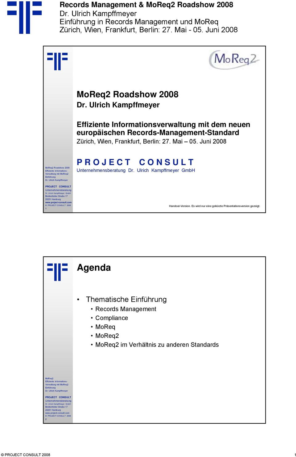 Juni 2008 Roadshow 2008 Einführung P R O J E C T C O N S U L T GmbH GmbH 1 Handout-Version.