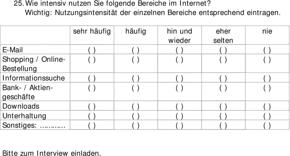 sehr häufig häufig hin und eher nie wieder selten E-Mail ( ) ( ) ( ) ( ) ( ) Shopping / Online- ( ) ( ) ( ) ( ) ( )