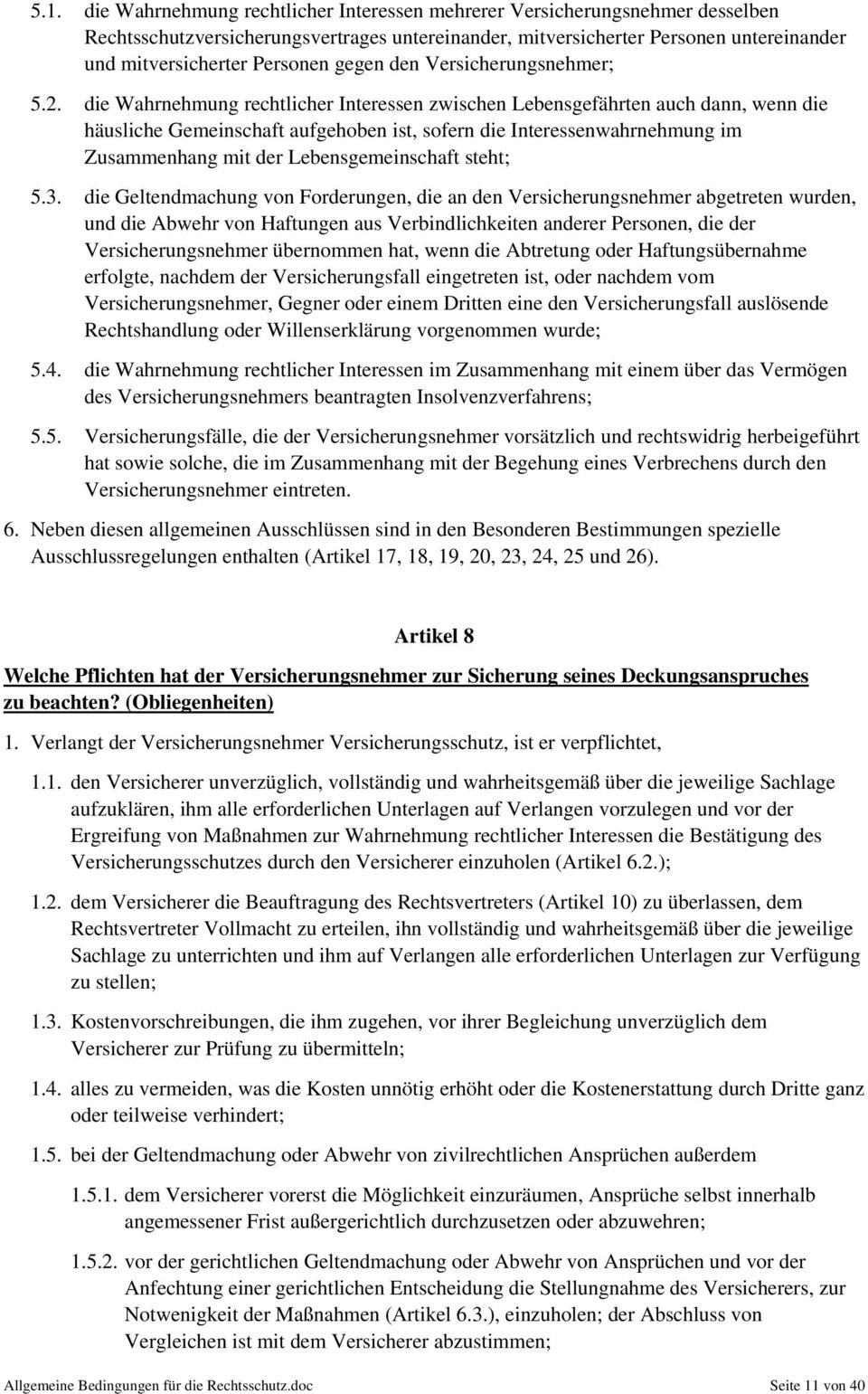 die Wahrnehmung rechtlicher Interessen zwischen Lebensgefährten auch dann, wenn die häusliche Gemeinschaft aufgehoben ist, sofern die Interessenwahrnehmung im Zusammenhang mit der Lebensgemeinschaft