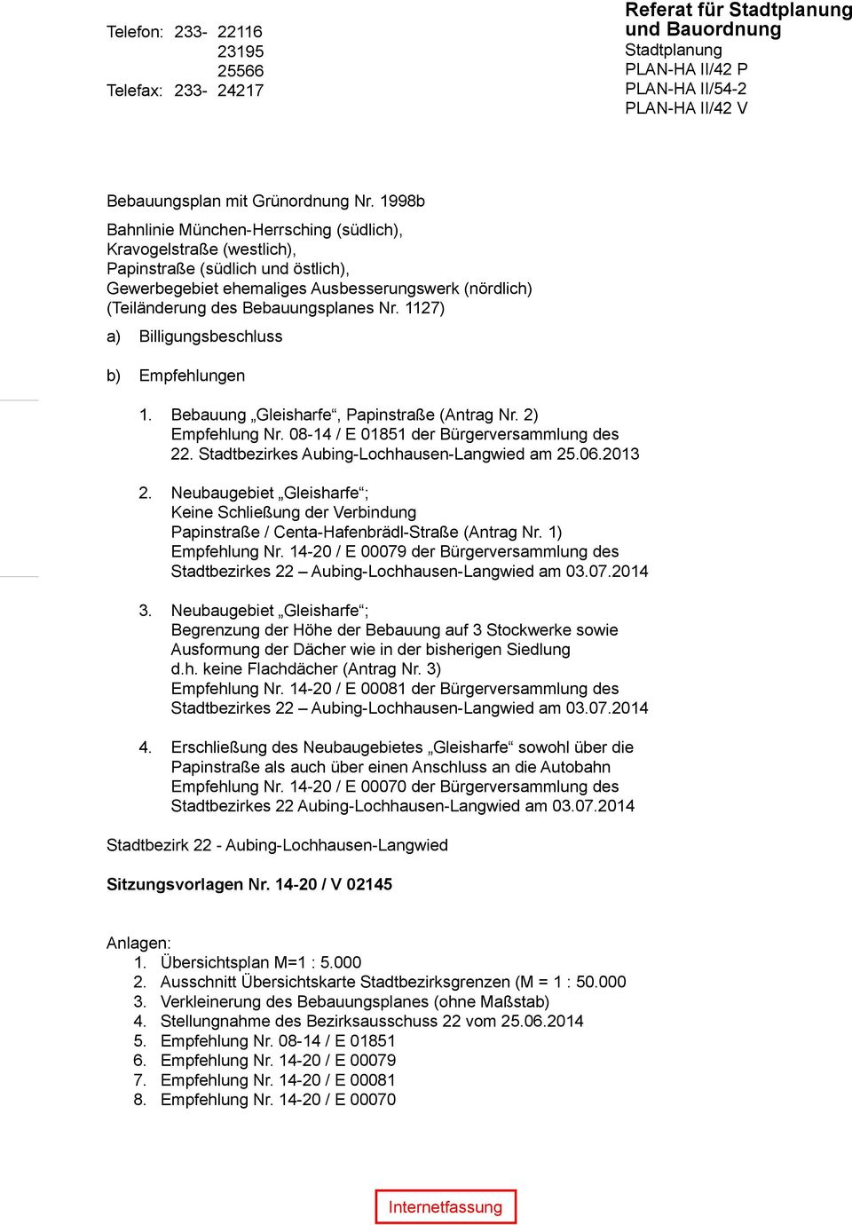 1127) a) Billigungsbeschluss b) Empfehlungen 1. Bebauung Gleisharfe, Papinstraße (Antrag Nr. 2) Empfehlung Nr. 08-14 / E 01851 der Bürgerversammlung des 22.