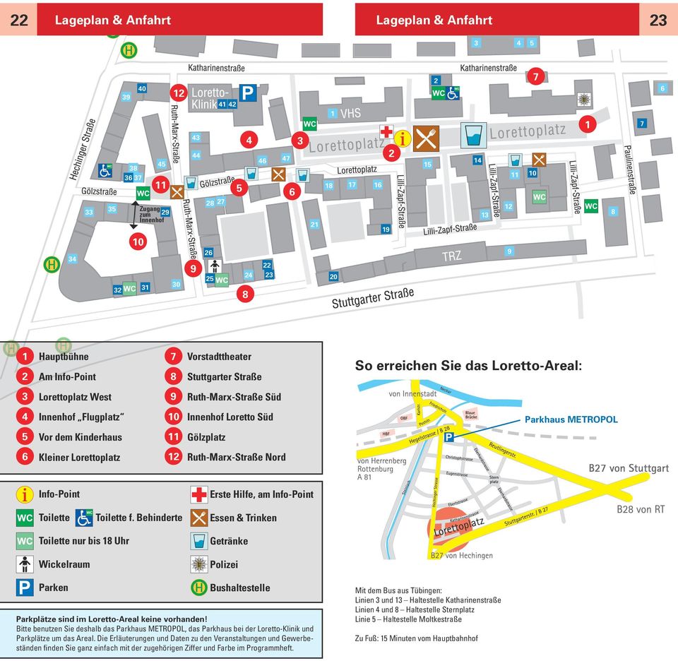 Ruth-Marx-Straße Nord So erreichen Sie das Loretto-Areal: Parkhaus METROPOL Info-Point Erste Hilfe, am Info-Point Toilette Toilette f.