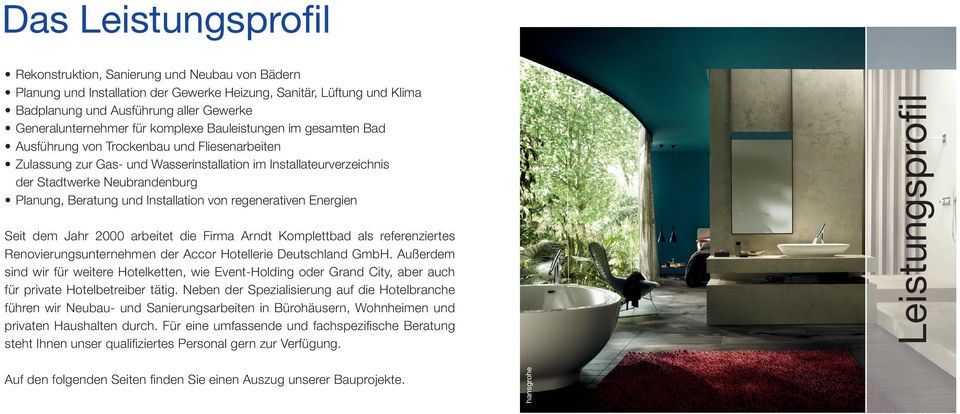 Beratung und Installation von regenerativen Energien Seit dem Jahr 2000 arbeitet die Firma Arndt Komplettbad als referenziertes Renovier ungsunternehmen der Accor Hotellerie Deutschland GmbH.