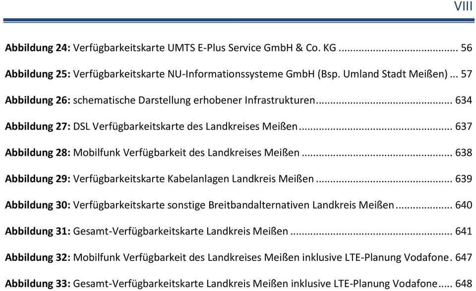 .. 637 Abbildung 28: Mobilfunk Verfügbarkeit des Landkreises Meißen... 638 Abbildung 29: Verfügbarkeitskarte Kabelanlagen Landkreis Meißen.