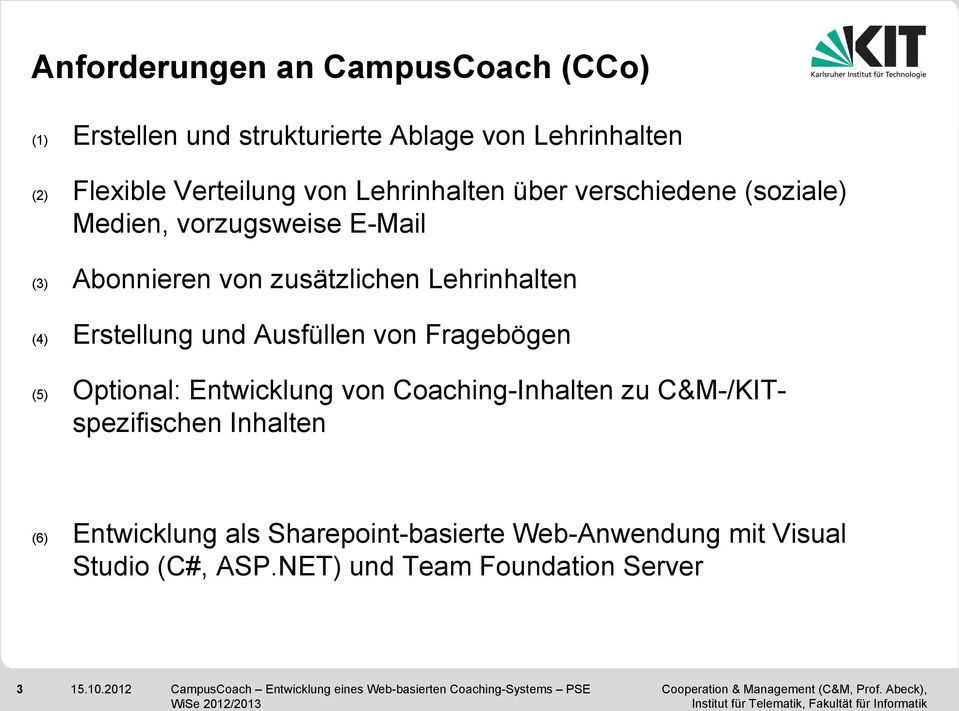 Coaching-Inhalten zu C&M-/KITspezifischen Inhalten (6) Entwicklung als Sharepoint-basierte Web-Anwendung mit Visual Studio (C#, ASP.