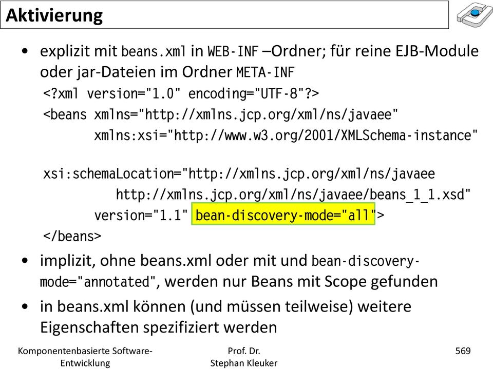 jcp.org/xml/ns/javaee/beans_1_1.xsd" version="1.1" bean-discovery-mode="all"> implizit, ohne beans.