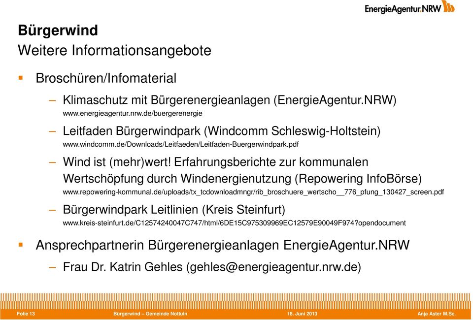 Erfahrungsberichte zur kommunalen Wertschöpfung durch Windenergienutzung (Repowering InfoBörse) www.repowering-kommunal.de/uploads/tx_tcdownloadmngr/rib_broschuere_wertscho 776_pfung_130427_screen.