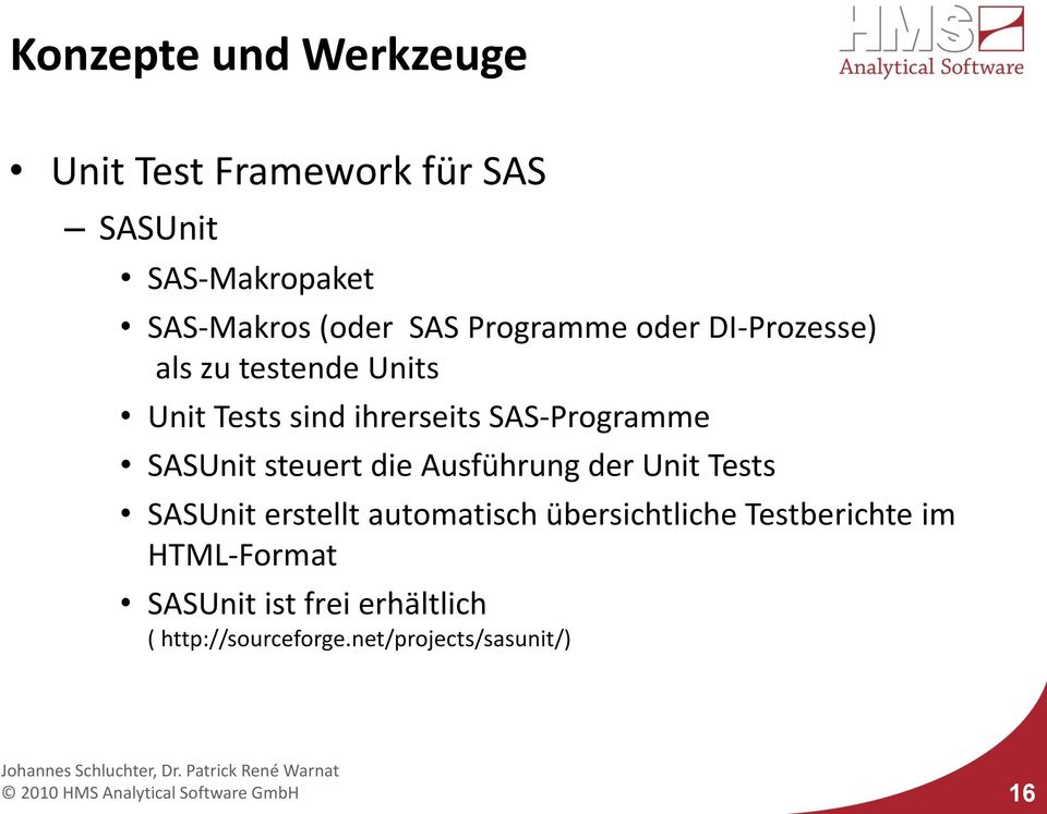 steuert die Ausführung der Unit Tests SASUnit erstellt automatisch übersichtliche Testberichte im