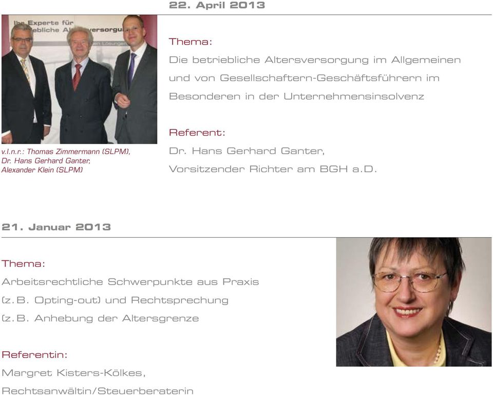 Hans Gerhard Ganter, Vorsitzender Richter am BGH a.d. 21. Januar 2013 Arbeitsrechtliche Schwerpunkte aus Praxis (z. B. Opting-out) und Rechtsprechung (z.