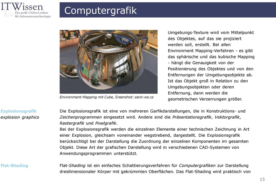 Ist das Objekt groß in Relation zu den Umgebungsobjekten oder deren Entfernung, dann werden die geometrischen Verzerrungen größer.