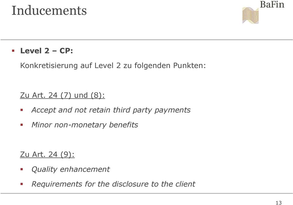 24 (7) und (8): Accept and not retain third party payments