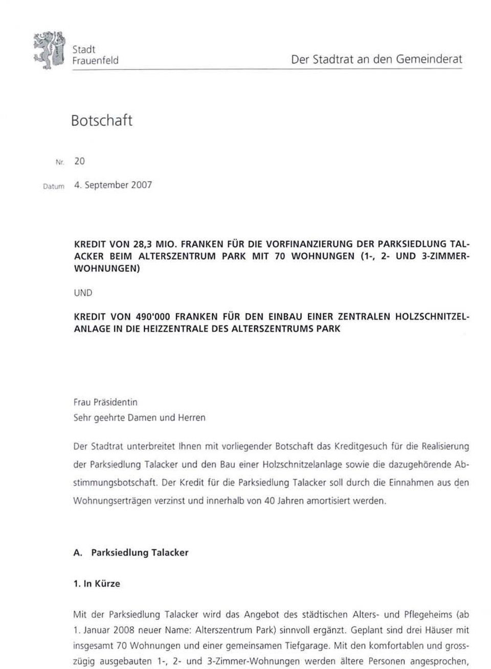 HOLZSCHNITZEl ANLAGE IN DIE HEIZZENTRALE DES ALTERSZENTRUMS PARK Frau Präsidentin Sehr geehrte Damen und Herren Der Stadtrat unterbreitet Ihnen mit vorliegender Botschaft das Kreditgesuch für die