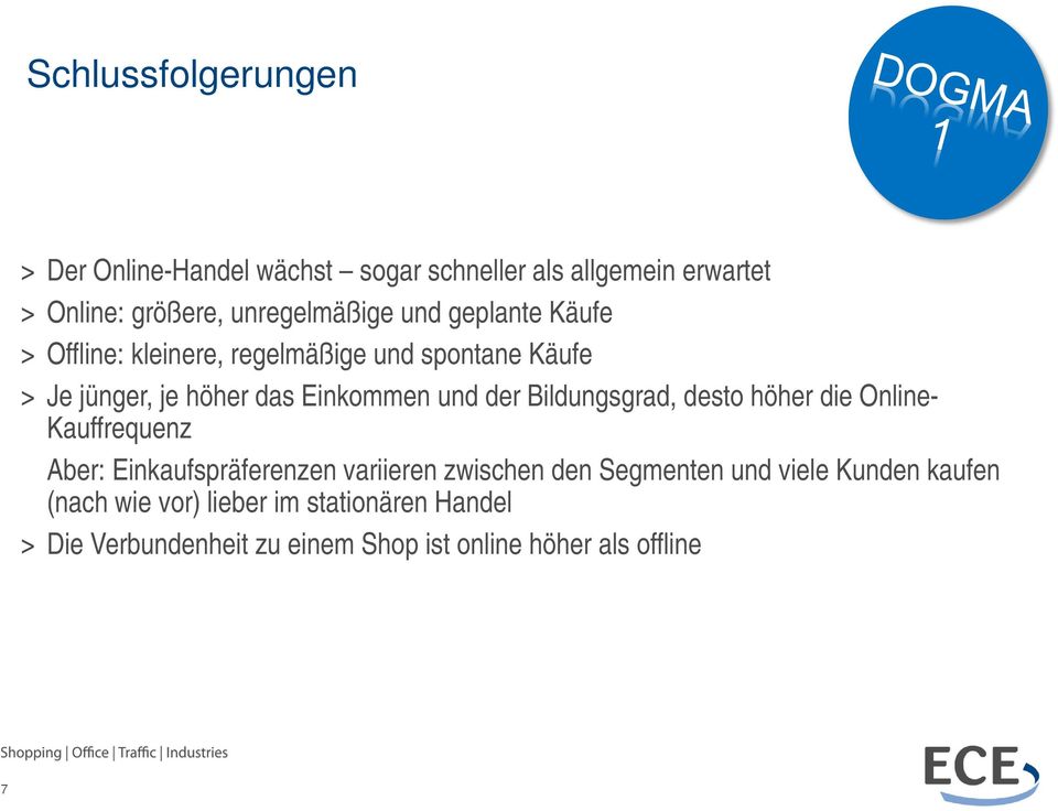 Bildungsgrad, desto höher die Online- Kauffrequenz Aber: Einkaufspräferenzen variieren zwischen den Segmenten und