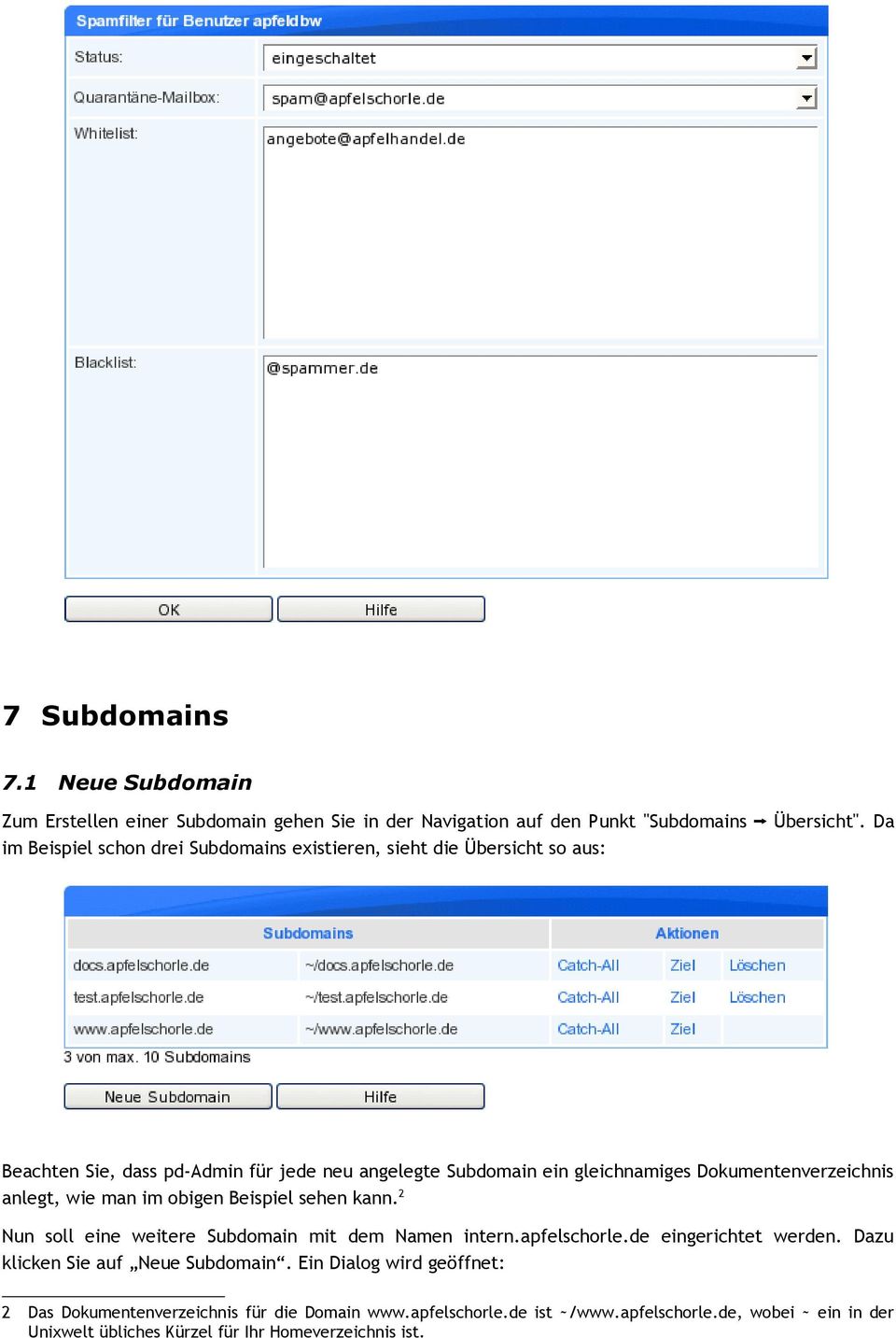 Dokumentenverzeichnis anlegt, wie man im obigen Beispiel sehen kann. 2 Nun soll eine weitere Subdomain mit dem Namen intern.apfelschorle.de eingerichtet werden.