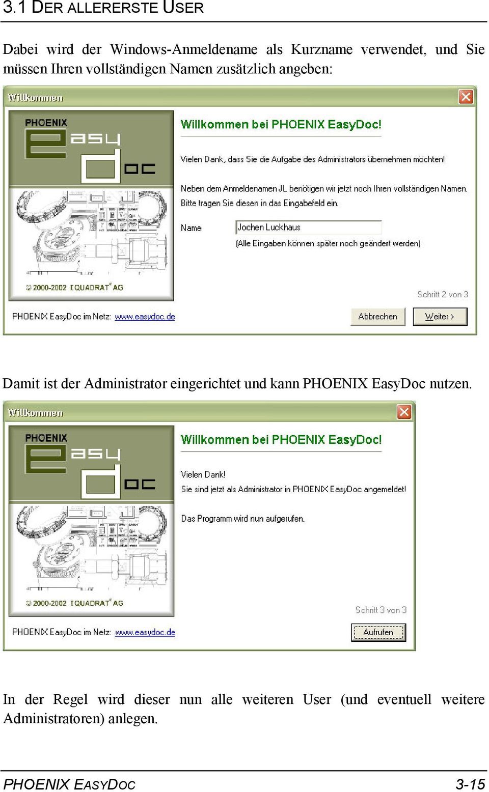 Administrator eingerichtet und kann PHOENIX EasyDoc nutzen.