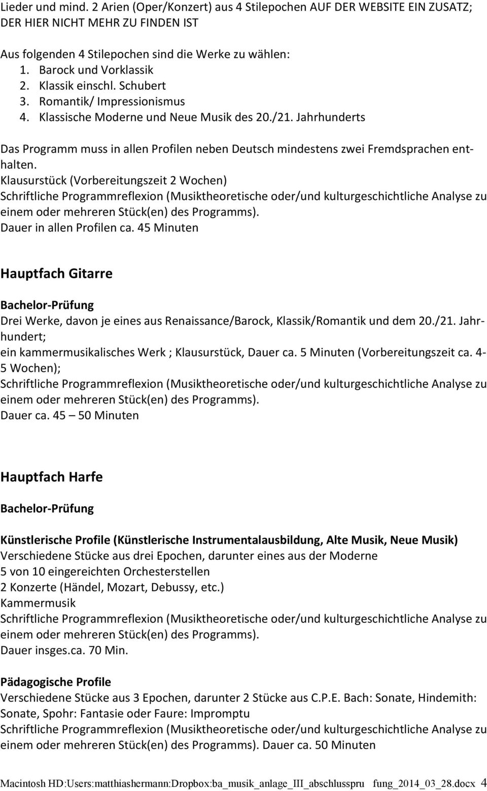 Jahrhunderts Das Programm muss in allen Profilen neben Deutsch mindestens zwei Fremdsprachen ent- halten. Klausurstück (Vorbereitungszeit 2 Wochen) Dauer in allen Profilen ca.