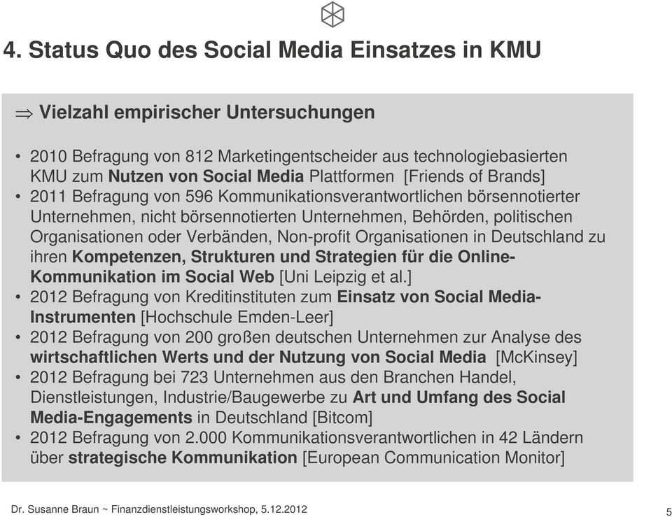 Non-profit Organisationen in Deutschland zu ihren Kompetenzen, Strukturen und Strategien für die Online- Kommunikation im Social Web [Uni Leipzig et al.