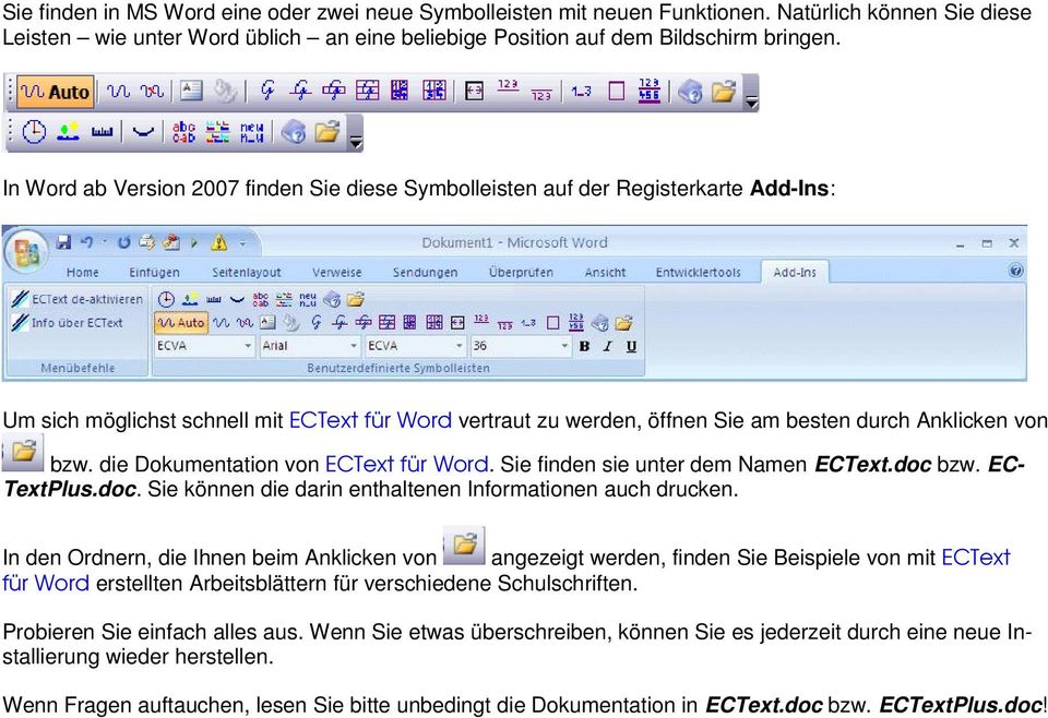 die Dokumentation von ECText für Word. Sie finden sie unter dem Namen ECText.doc bzw. EC- TextPlus.doc. Sie können die darin enthaltenen Informationen auch drucken.