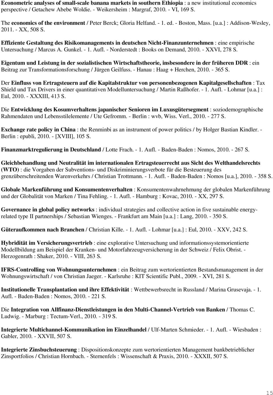 Effiziente Gestaltung des Risikomanagements in deutschen Nicht-Finanzunternehmen : eine empirische Untersuchung / Marcus A. Gunkel. - 1. Aufl. - Norderstedt : Books on Demand, 2010. - XXVI, 278 S.