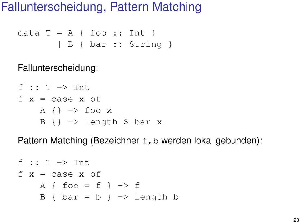 {} -> length $ bar x Pattern Matching (Bezeichner f,b werden lokal