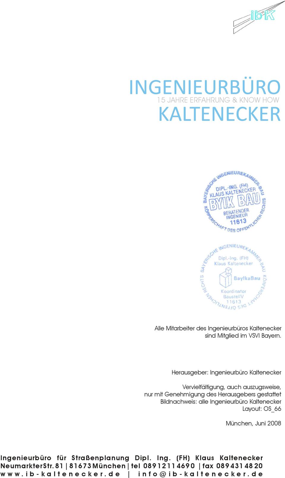 Herausgeber: Ingenieurbüro Kaltenecker Vervielfältigung, auch auszugsweise, nur mit