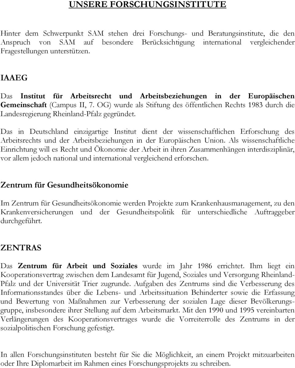 OG) wurde als Stiftung des öffentlichen Rechts 1983 durch die Landesregierung Rheinland-Pfalz gegründet.