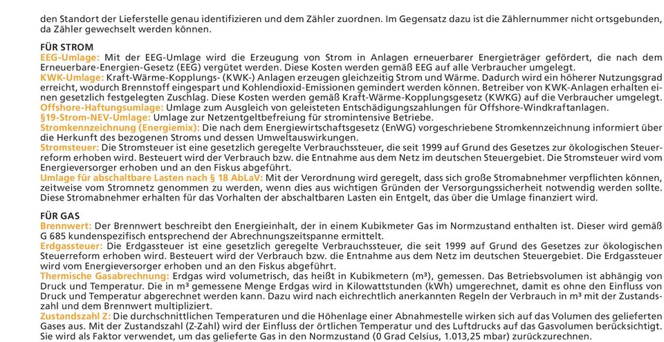 Diese Kosten werden gemäß EEG auf alle Verbraucher umgelegt. KWK-Umlage: Kraft-Wärme-Kopplungs- (KWK-) Anlagen erzeugen gleichzeitig Strom und Wärme.