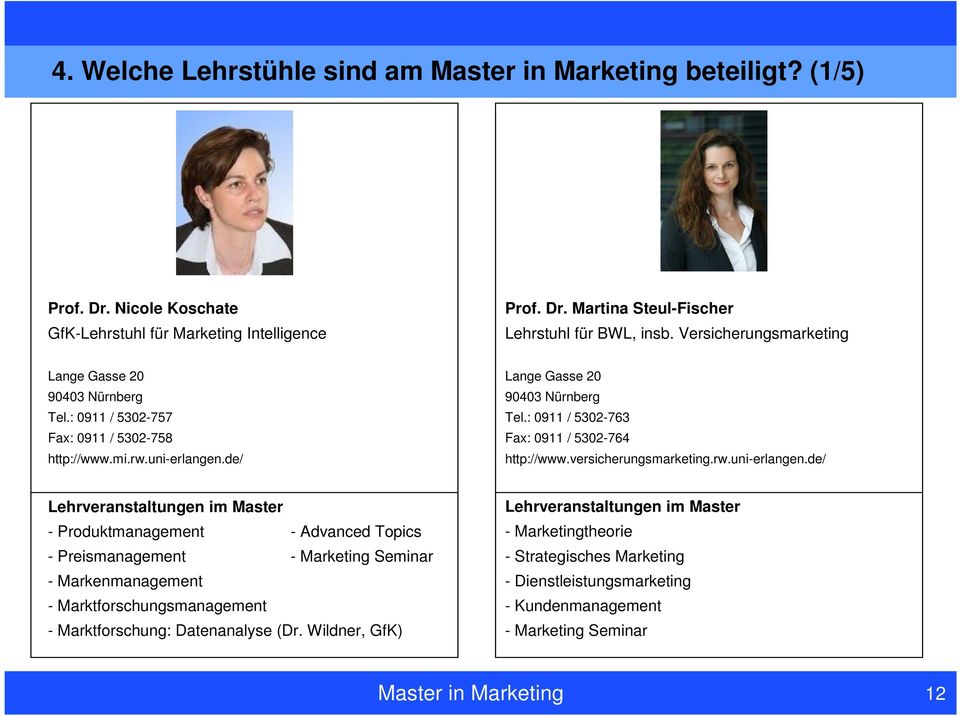 : 0911 / 5302-763 Fax: 0911 / 5302-764 http://www.versicherungsmarketing.rw.uni-erlangen.