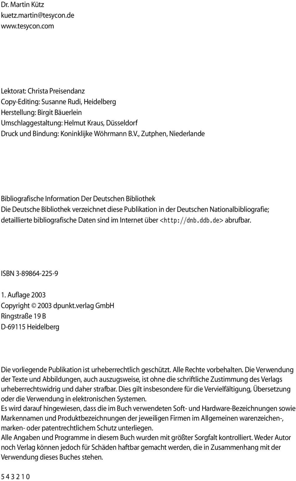 com Lektorat: Christa Preisendanz Copy-Editing: Susanne Rudi, Heidelberg Herstellung: Birgit Bäuerlein Umschlaggestaltung: Helmut Kraus, Düsseldorf Druck und Bindung: Koninklijke Wöhrmann B.V.