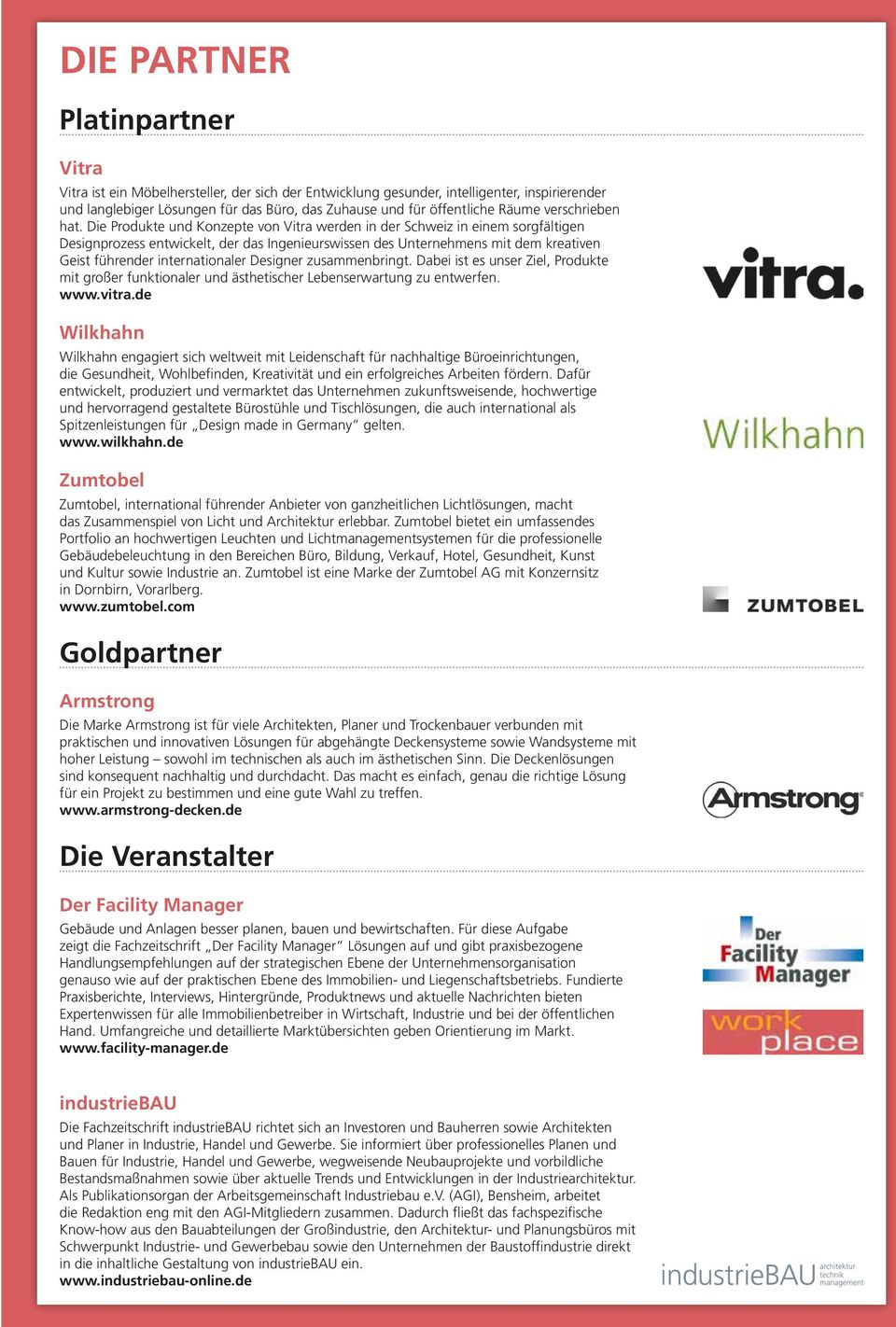 Die Produkte und Konzepte von Vitra werden in der Schweiz in einem sorgfältigen Designprozess entwickelt, der das Ingenieurswissen des Unternehmens mit dem kreativen Geist führender internationaler