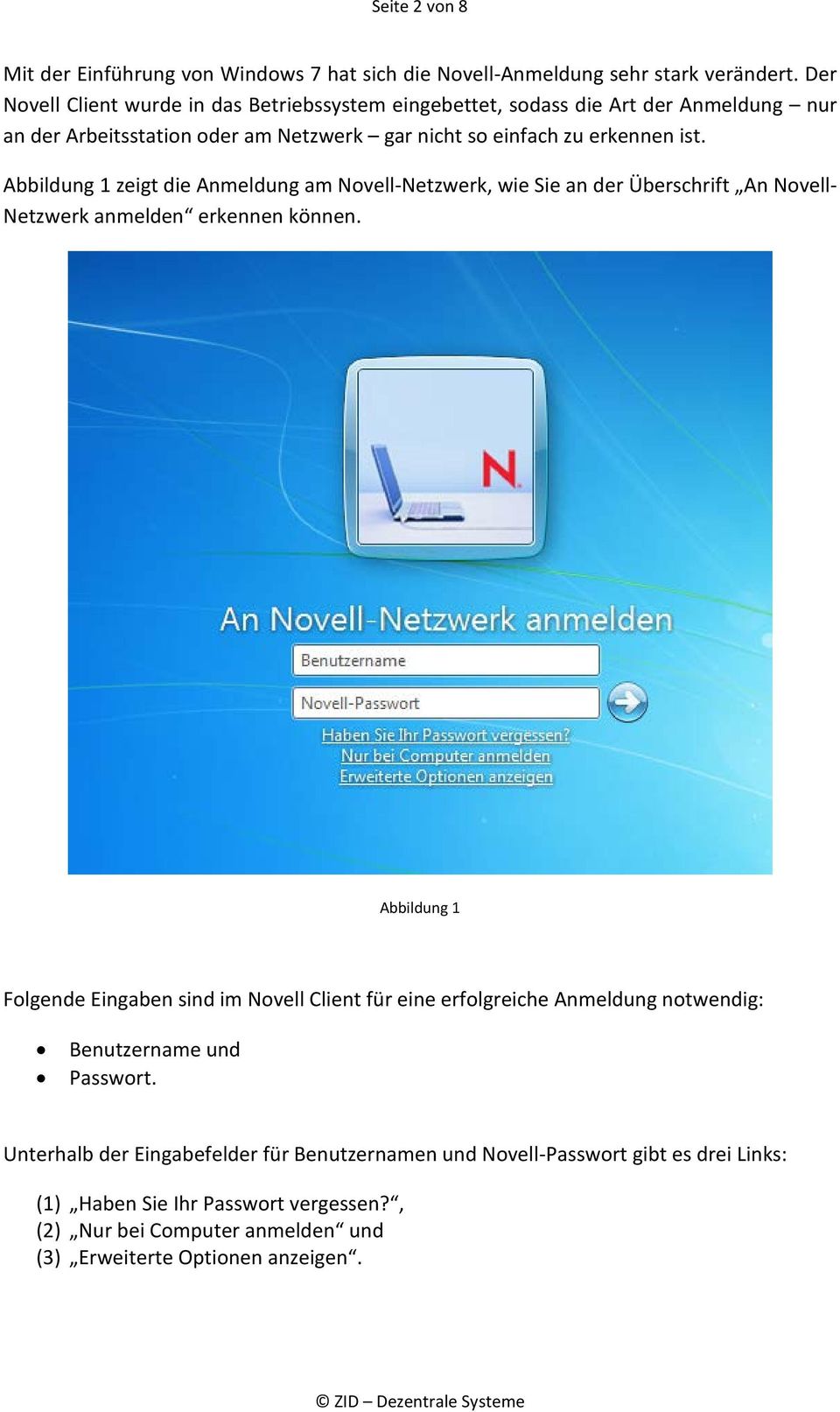 Abbildung 1 zeigt die Anmeldung am Novell-Netzwerk, wie Sie an der Überschrift An Novell- Netzwerk anmelden erkennen können.