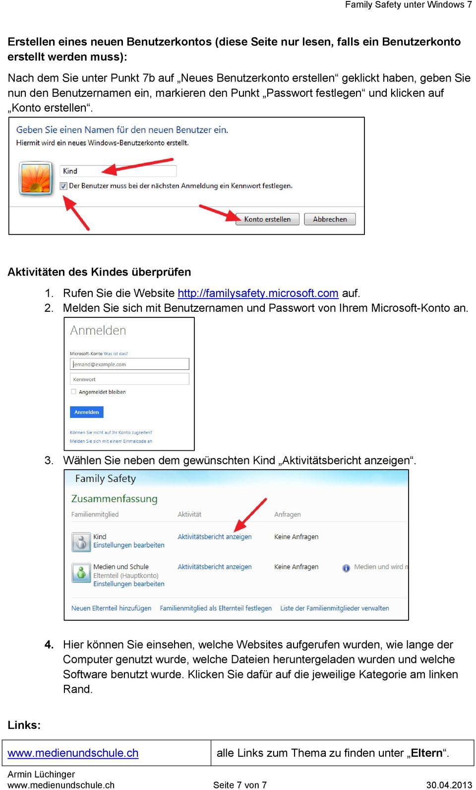 Melden Sie sich mit Benutzernamen und Passwort von Ihrem Microsoft-Konto an. 3. Wählen Sie neben dem gewünschten Kind Aktivitätsbericht anzeigen. 4.