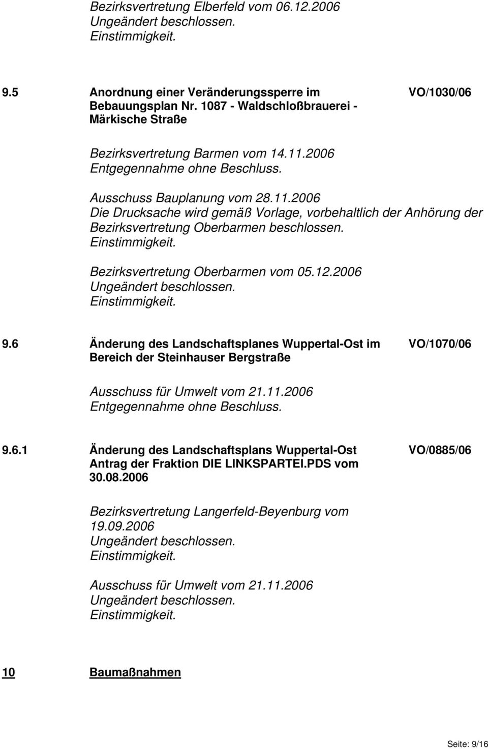 Bezirksvertretung Oberbarmen vom 05.12.2006 9.6 Änderung des Landschaftsplanes Wuppertal-Ost im Bereich der Steinhauser Bergstraße VO/1070/06 Ausschuss für Umwelt vom 21.11.