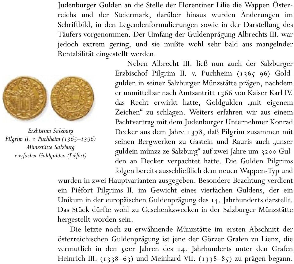 Änderungen im Schriftbild, in den Legendenformulierungen sowie in der Darstellung des Täufers vorgenommen. Der Umfang der Guldenprägung Albrechts III.