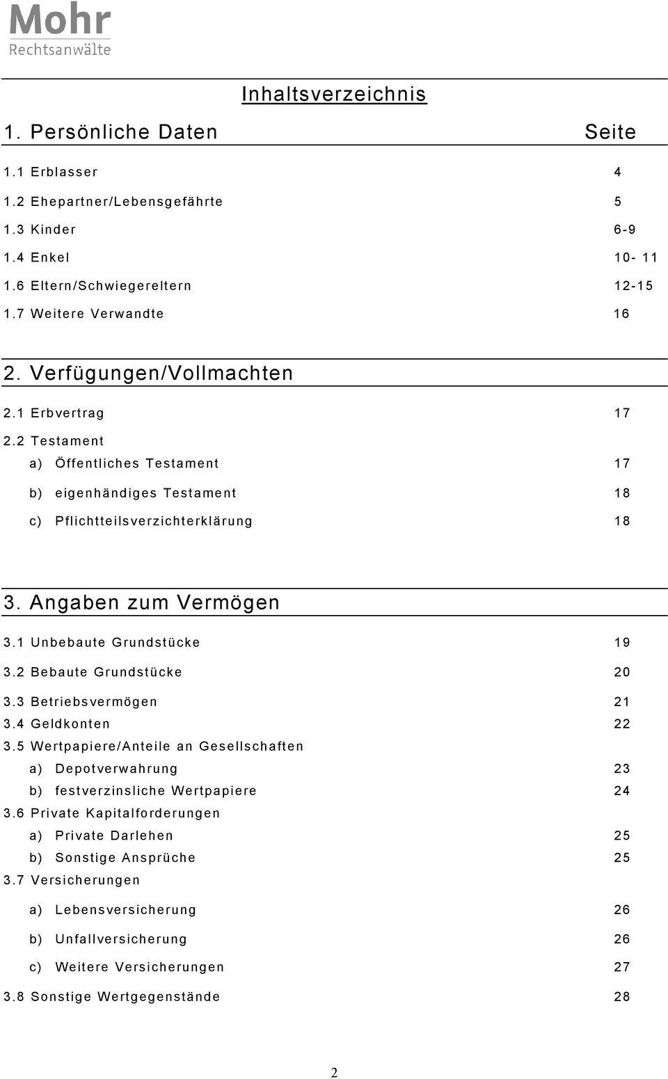 1 Unbebaute Grundstücke 19 3.2 Bebaute Grundstücke 20 3.3 Betriebsvermögen 21 3.4 Geldkonten 22 3.