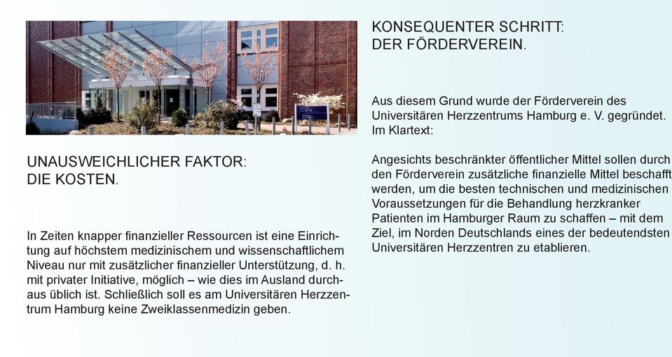 Schließlich soll es am Universitären Herzzentrum Hamburg keine Zweiklassenmedizin geben.