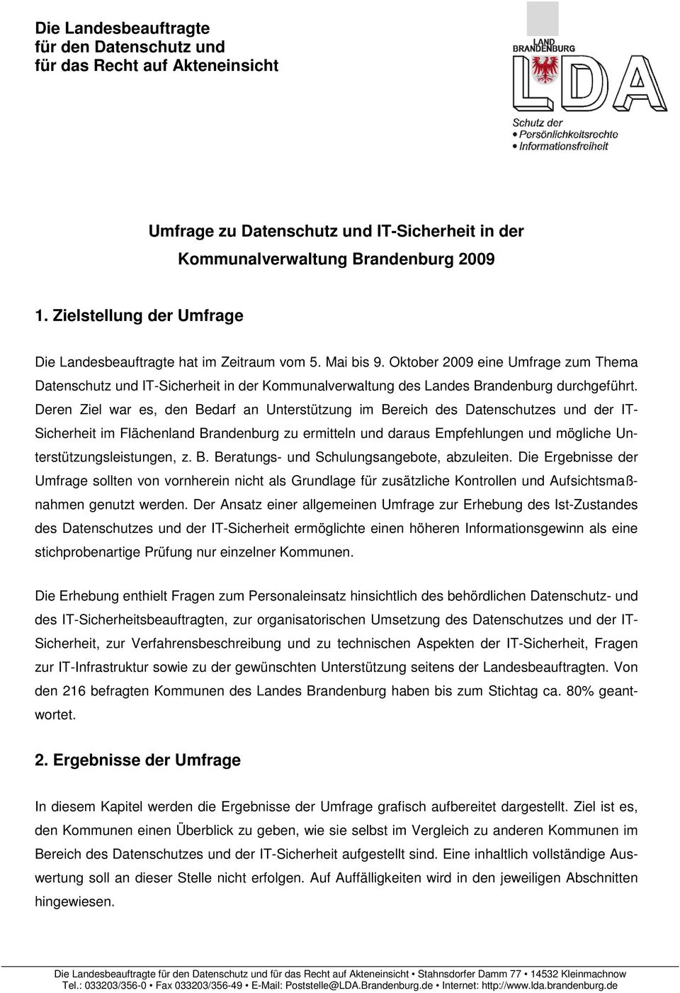 Oktober 29 eine Umfrage zum Thema Datenschutz und IT-Sicherheit in der Kommunalverwaltung des Landes Brandenburg durchgeführt.