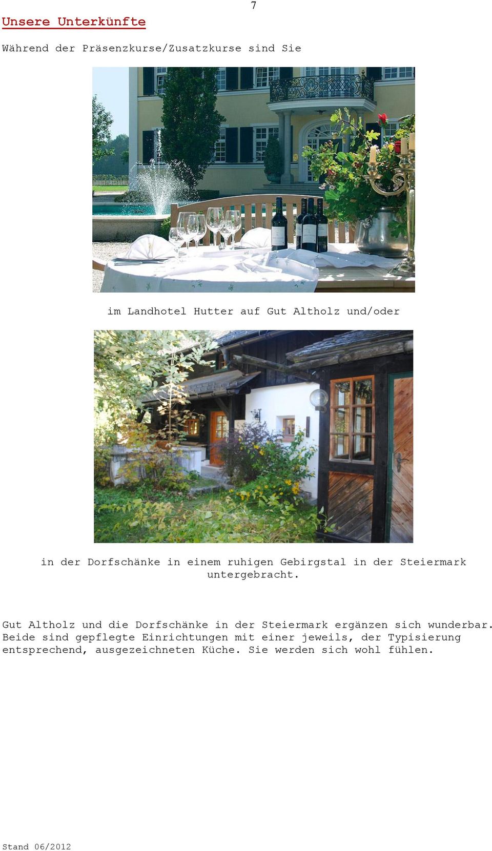 Gut Altholz und die Dorfschänke in der Steiermark ergänzen sich wunderbar.