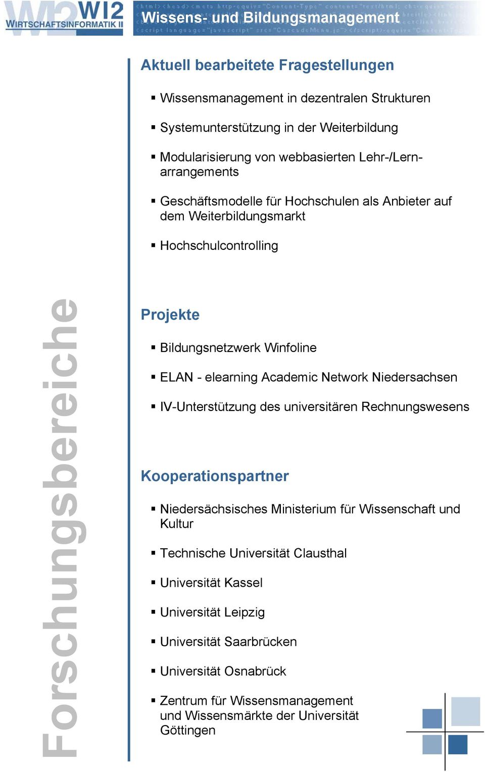 Winfoline ELAN - elearning Academic Network Niedersachsen IV-Unterstützung des universitären Rechnungswesens Kooperationspartner Niedersächsisches Ministerium für Wissenschaft und