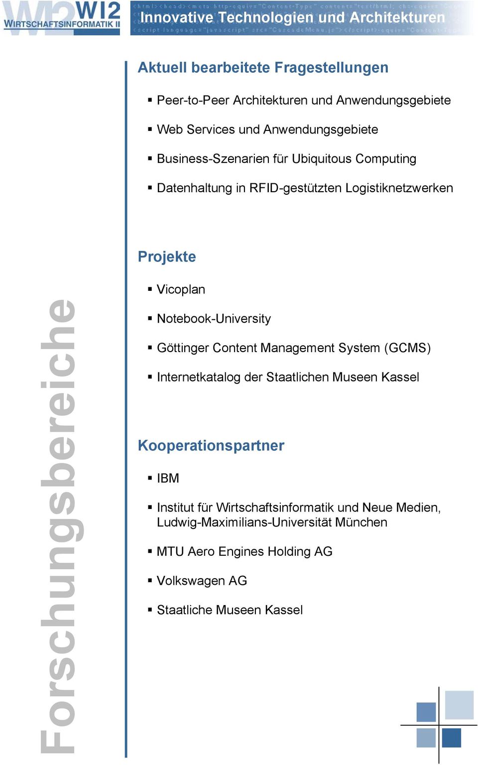 Forschungsbereiche Vicoplan Notebook-University Göttinger Content Management System (GCMS) Internetkatalog der Staatlichen Museen Kassel