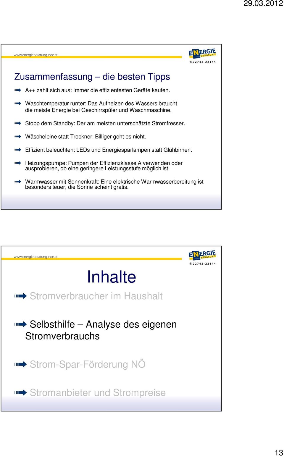 Wäscheleine statt Trockner: Billiger geht es nicht. Effizient beleuchten: LEDs und Energiesparlampen statt Glühbirnen.