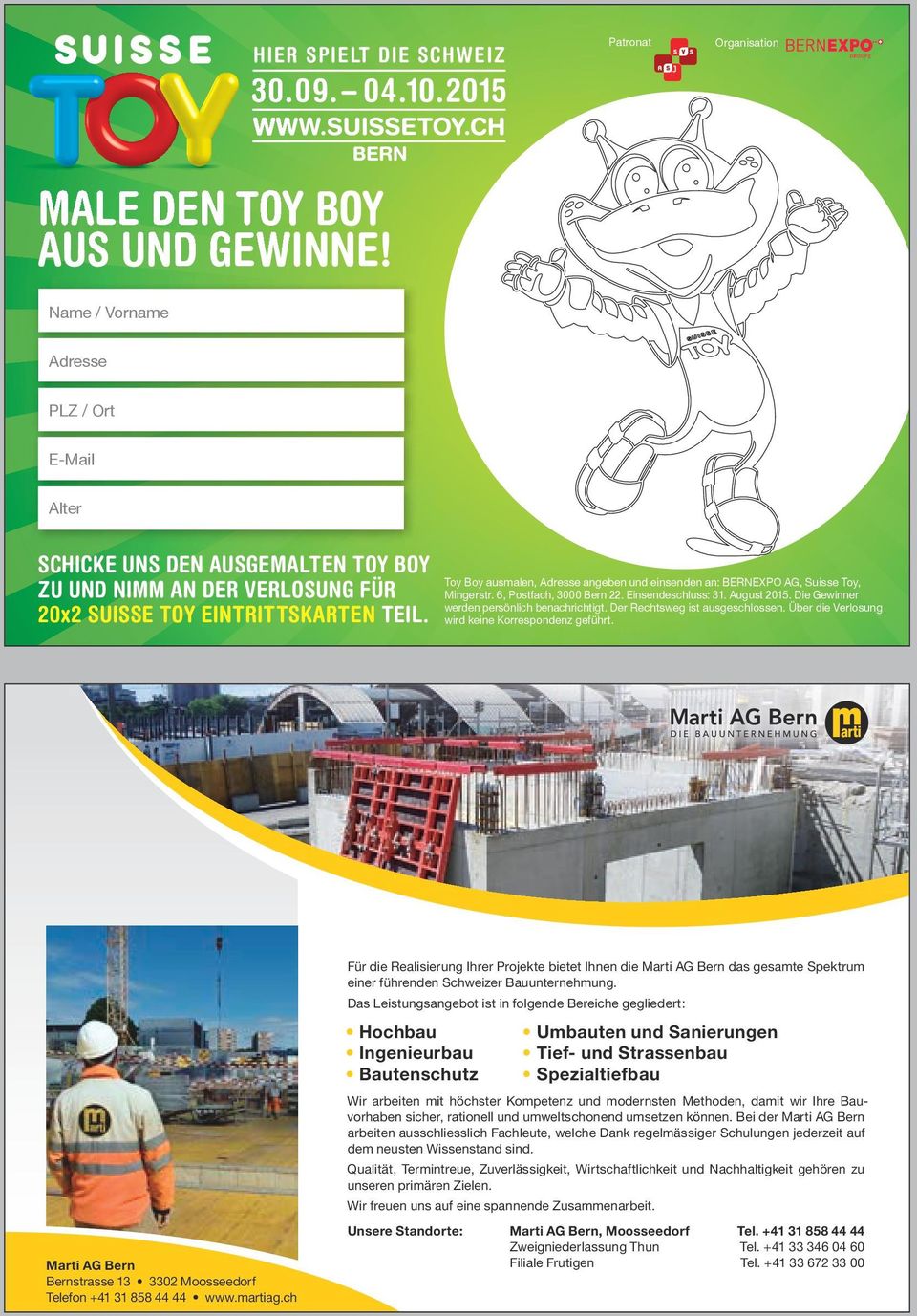 Toy Boy ausmalen, Adresse angeben und einsenden an: BERNEXPO AG, Suisse Toy, Mingerstr. 6, Postfach, 3000 Bern 22. Einsendeschluss: 31. August 2015. Die Gewinner werden persönlich benachrichtigt.