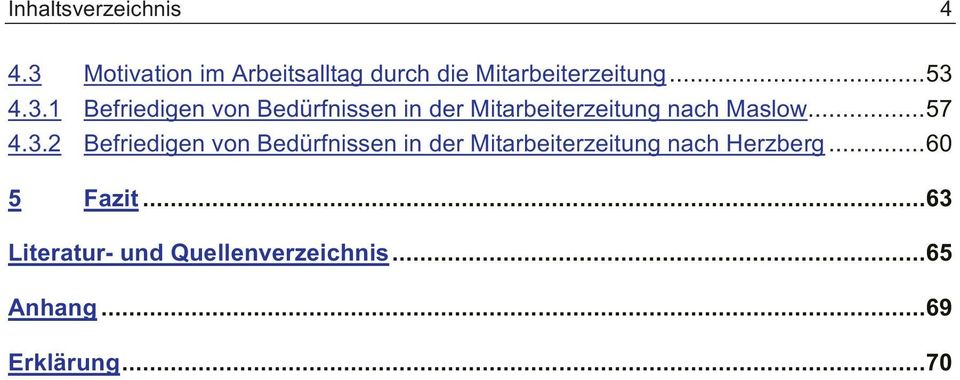 ..57 4.3.2 Befriedigen von Bedürfnissen in der Mitarbeiterzeitung nach Herzberg.