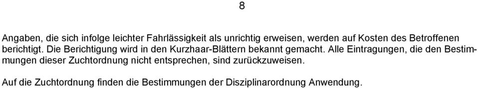 Die Berichtigung wird in den Kurzhaar-Blättern bekannt gemacht.