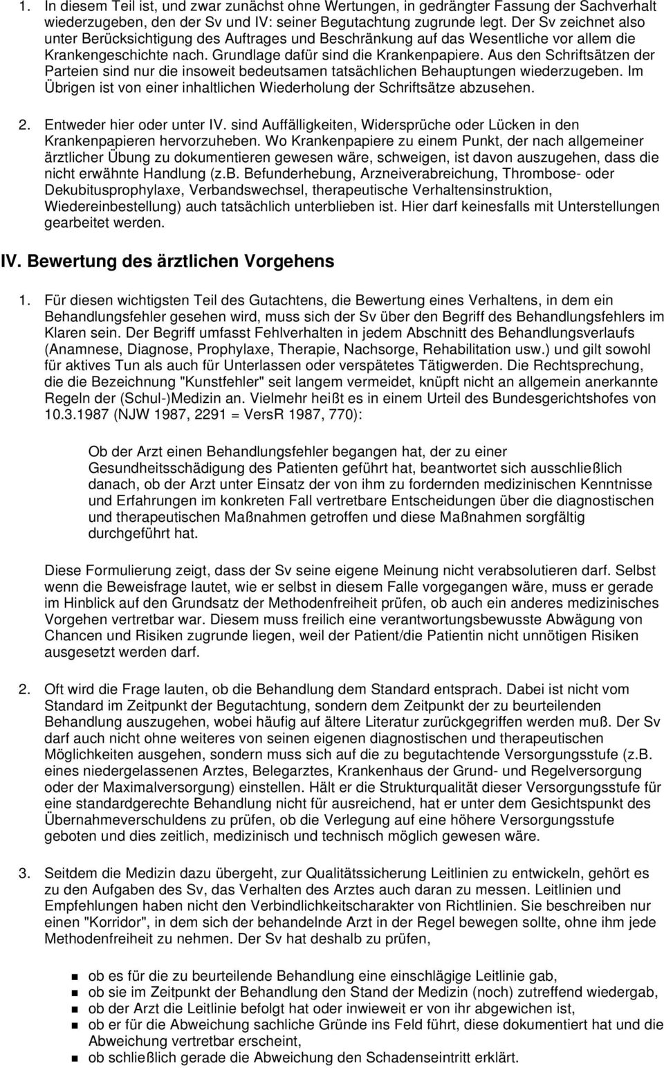 Aus den Schriftsätzen der Parteien sind nur die insoweit bedeutsamen tatsächlichen Behauptungen wiederzugeben. Im Übrigen ist von einer inhaltlichen Wiederholung der Schriftsätze abzusehen. 2.