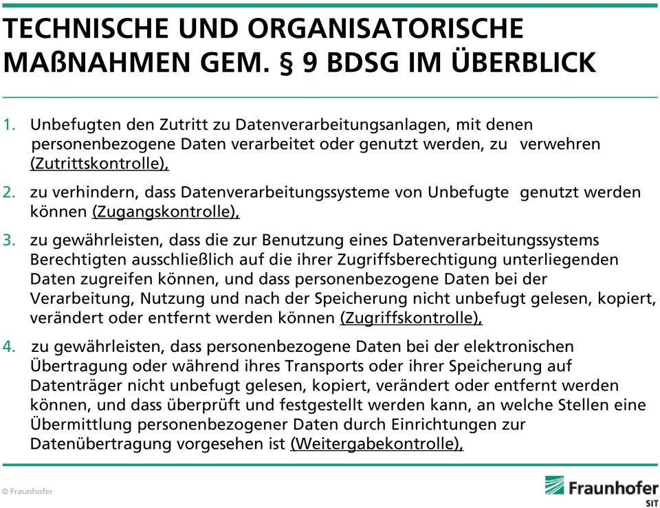 zu verhindern, dass Datenverarbeitungssysteme von Unbefugte genutzt werden können (Zugangskontrolle), 3.