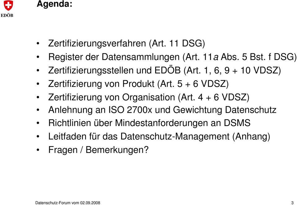 5 + 6 VDSZ) Zertifizierung von Organisation (Art.